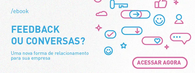 [EBOOK] Feedback ou conversas? Uma nova forma de relacionamento para a sua empresa 